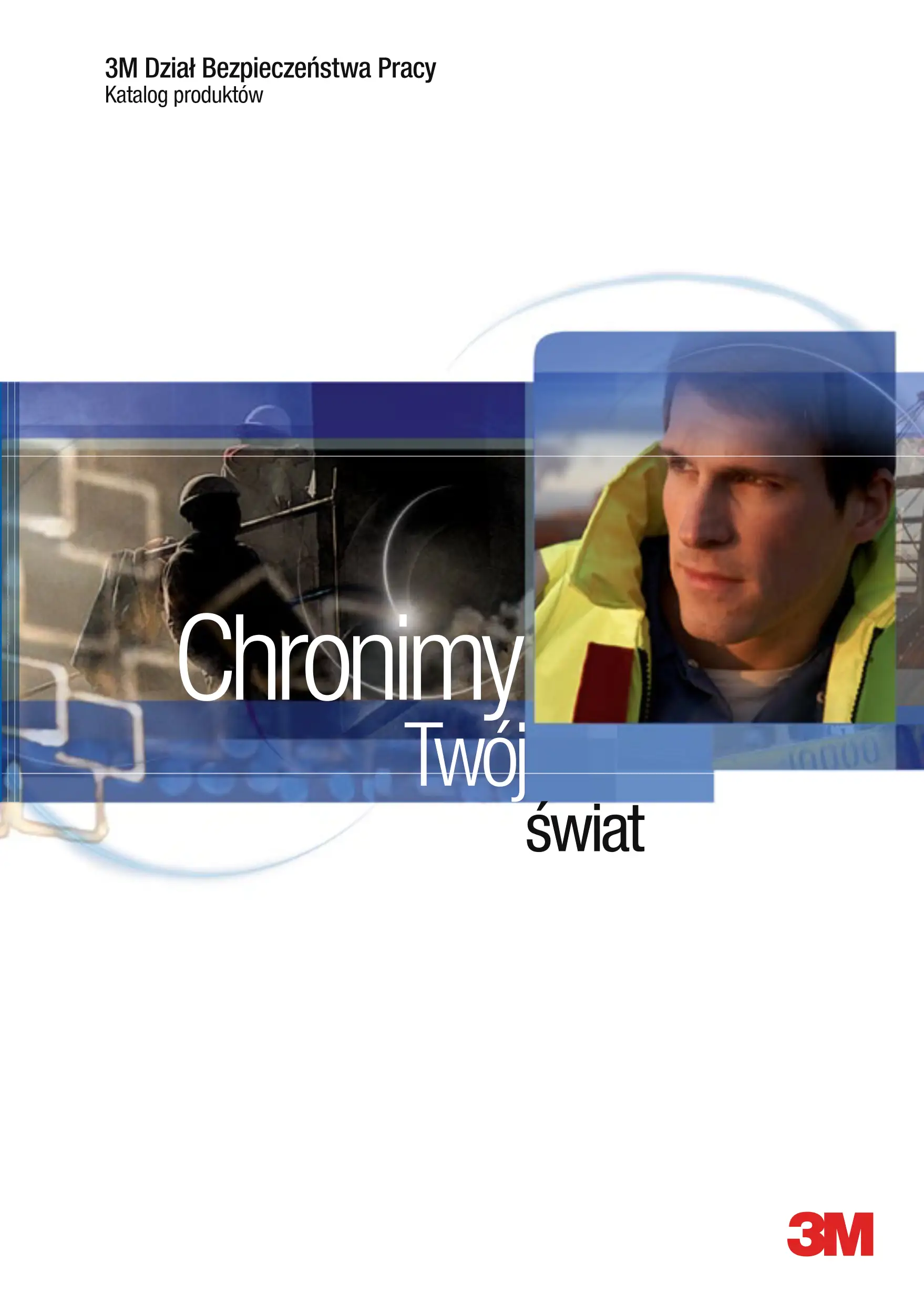 Chronimy twój świat, 3M Dział Bezpieczeństwa Pracy - Katalog produktów 2014
